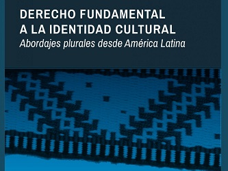 El derecho fundamental a la identidad cultural, debates y abordajes plurales desde América Latina