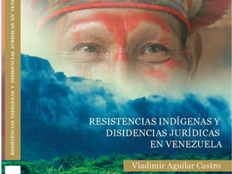 Resistencias indígenas y disidencias jurídicas en Venezuela